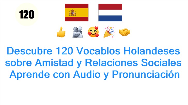 Descubre 120 Vocablos Holandeses sobre Amistad y Relaciones Sociales: Aprende con Audio y Pronunciación